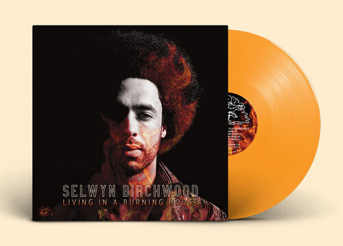 Birchwood, Selwyn: Living In A Burning House (Orange Vinyl)