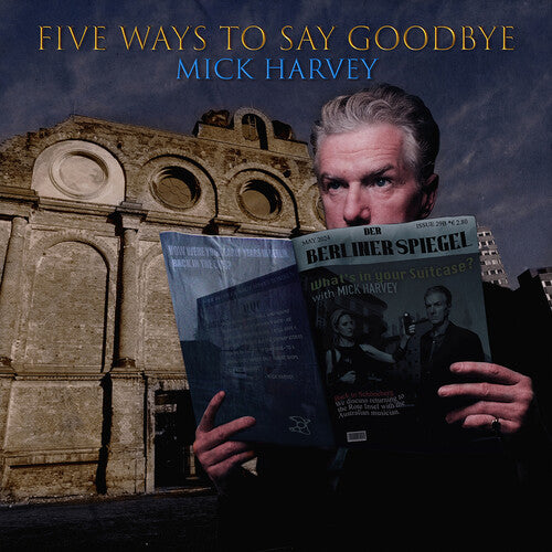 Harvey, Mick: Five Ways To Say Goodbye