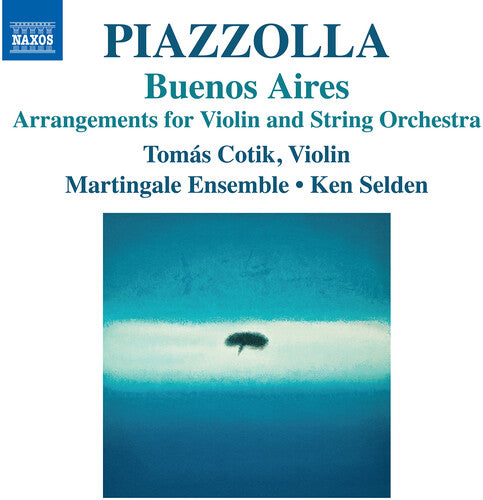 Piazzolla / Selden / Martingale Ensemble: Piazzolla: Buenos Aires - Arrangements for Violin & String Orchestra