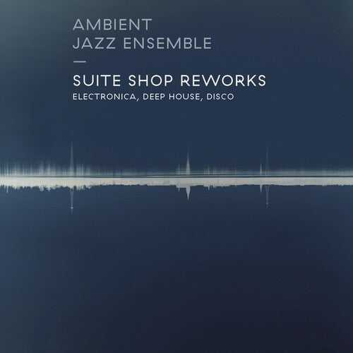 Ambient Jazz Ensemble: Suite Shop Reworks