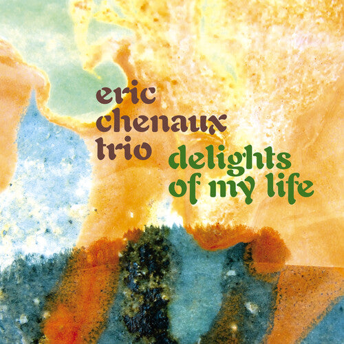 Chenaux, Eric Trio: Delights of My Life