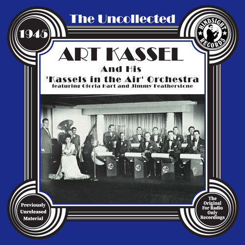 Kassel, Art: The Uncollected: Art Kassel & His Kassels In The Air Orchestra - 1945