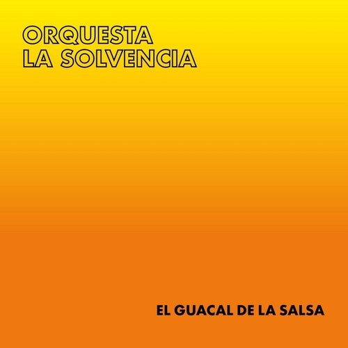 Orquesta La Solvencia: El Guacal de la Salsa