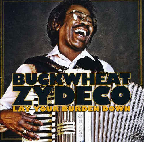 Zydeco, Buckwheat: Lay Your Burden Down