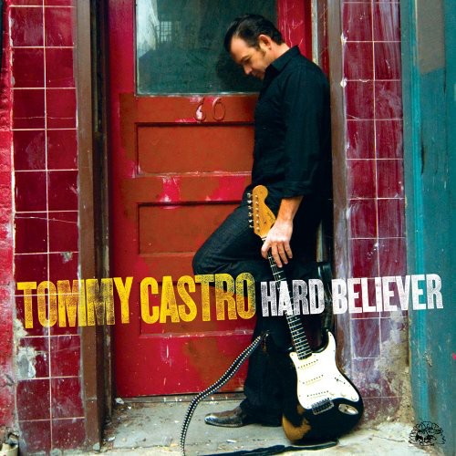 Castro, Tommy: Hard Believer
