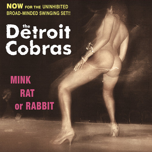 Detroit Cobras: Mink, Rat Or Rabbit