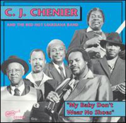 Chenier, C.J.: My Baby Don't Wear No Shoes