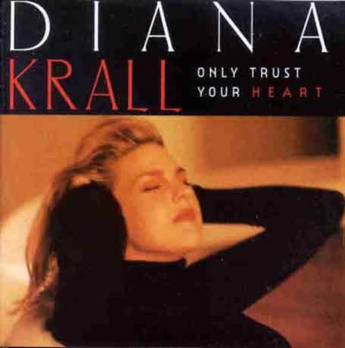 Krall, Diana: Only Trust Your Heart