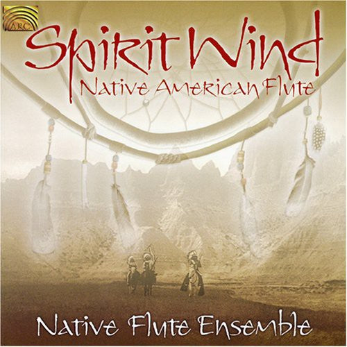 Native Flute Ensemble: Spirit Wind