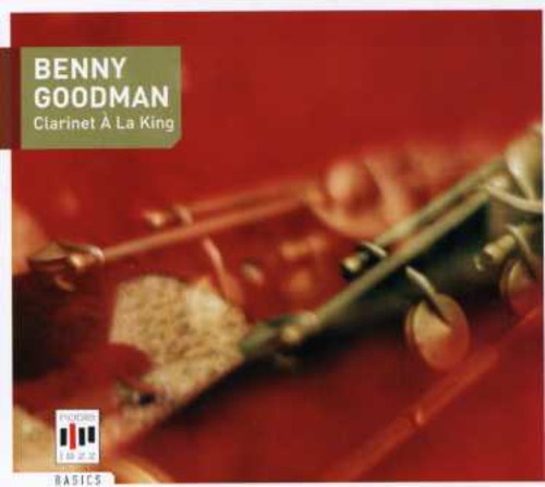 Goodman, Benny: Clarinet A La King