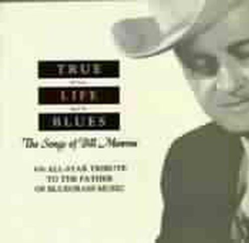 True Life Blues: Songs of Bill Monroe / Various: True Life Blues: Songs of Bill Monroe / Various