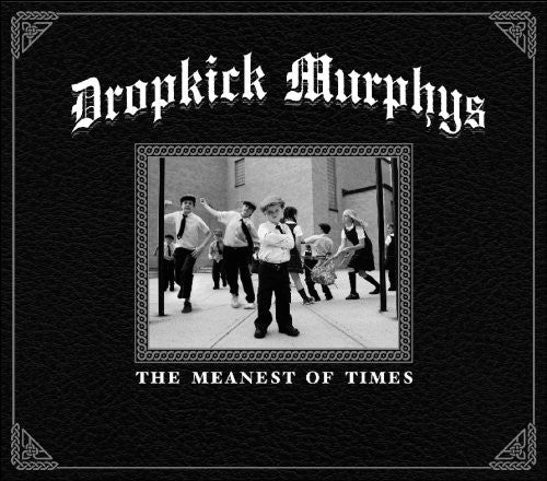 Dropkick Murphys: The Meanest Of Times