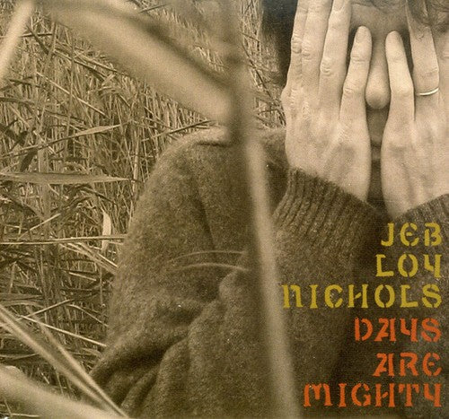 Nichols, Jeb Loy: Days Are Mighty