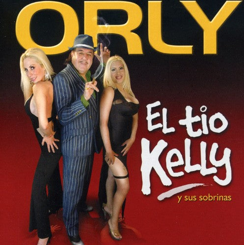 Orly: El Tio Kelly y Sus Sobrinas