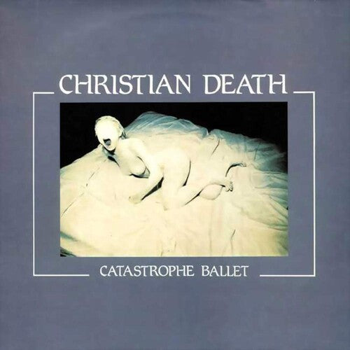 Christian Death: Catastrophe Ballet [Remastered] [Bonus Track] [Reissue]