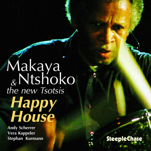 Ntshoko, Makaya & the New Tsotsis: Happy House