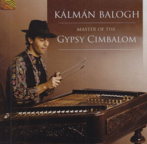 Kalman Balogh: Master of the Gypsy Cimbalom