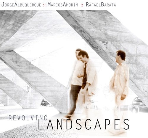 Amorin, Marcus / Albuquerque, Jorge / Barata, Rafael: Revolving Landscapes