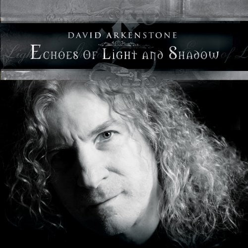Arkenstone, David: Echoes Of Light & Shadow