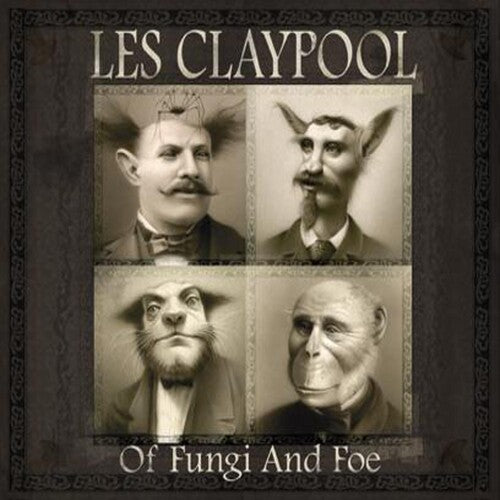 Claypool, Les: Of Fungi and Foe