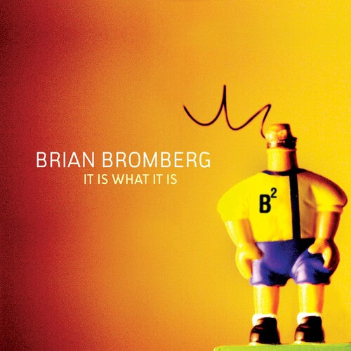 Bromberg, Brian: It Is What It Is