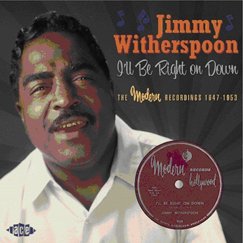 Witherspoon, Jimmy: I'Ll Be Right On Down: The Modern Recordings 1947-1953