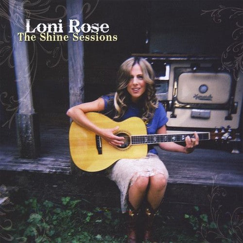 Rose, Loni: Shine Sessions