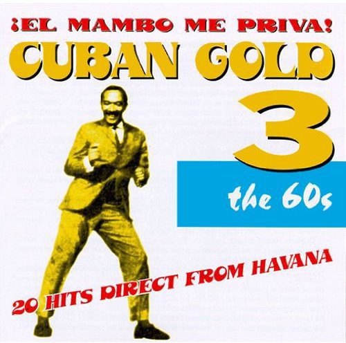 Cuban Gold 3: Mambo Me Priva / Various: Cuban Gold 3: Mambo Me Priva / Various