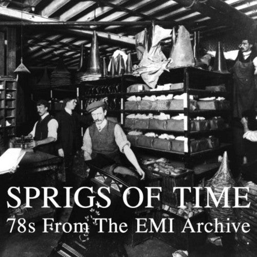 Sprigs of Time: 78S From the Emi Archive / Various: Sprigs Of Time: 78s From The EMI Archive