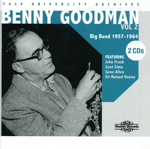 Goodman, Benny: Yale University Archives, Vol. 2: 1957-1964