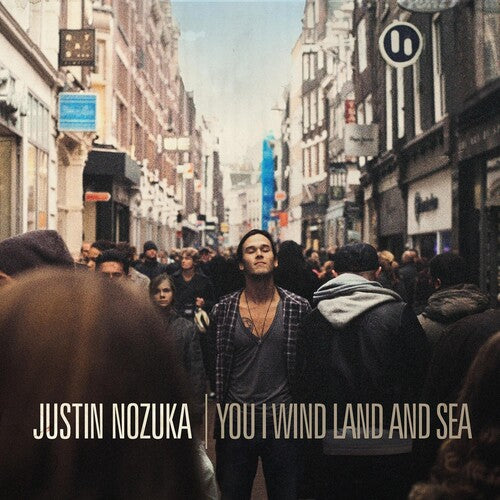 Nozuka, Justin: You I Wind and Sea