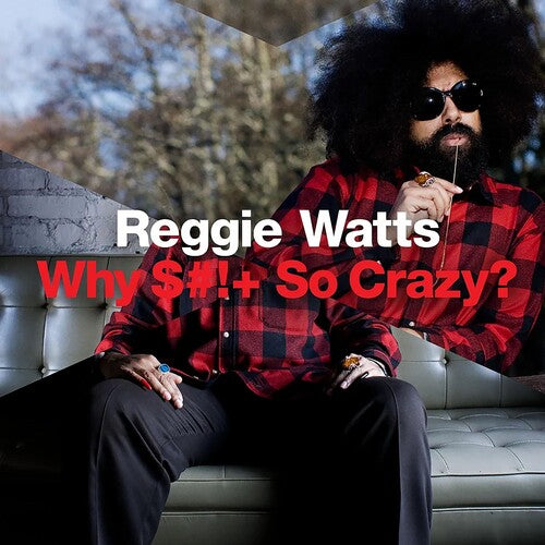 Watts, Reggie: Why Shit So Crazy?