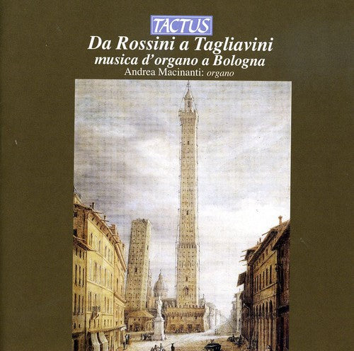 Macinanti, Andrea: From Rossini to Tagliavini: Organ Music at Bologna