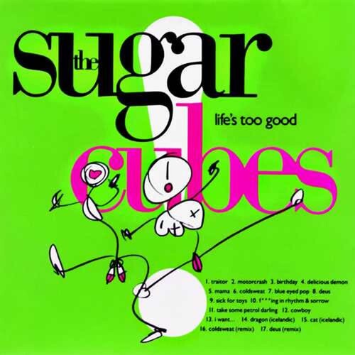 Sugarcubes: Lifes Too Good