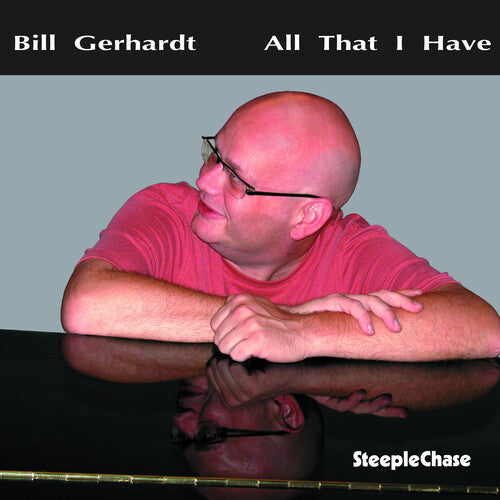 Gerhardt, Bill: All That I Have