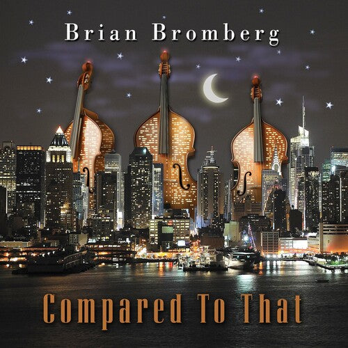 Bromberg, Brian: Compared to That