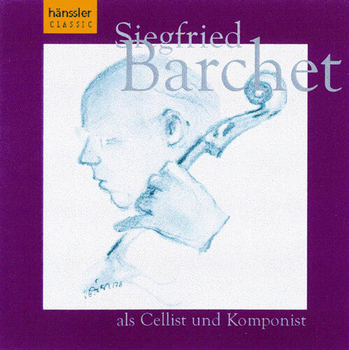 Barchet / Siegfried: Cellist & Komponist