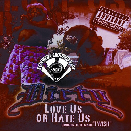 Dirty: Dirty : Love Us or Hate Us Chopped & Screwed