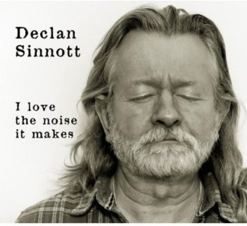 Sinnott, Declan: I Love the Noise It Makes