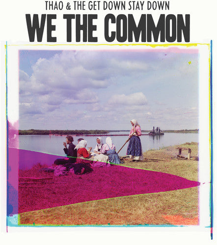 Thao & the Get Down Stay Down: We the Common