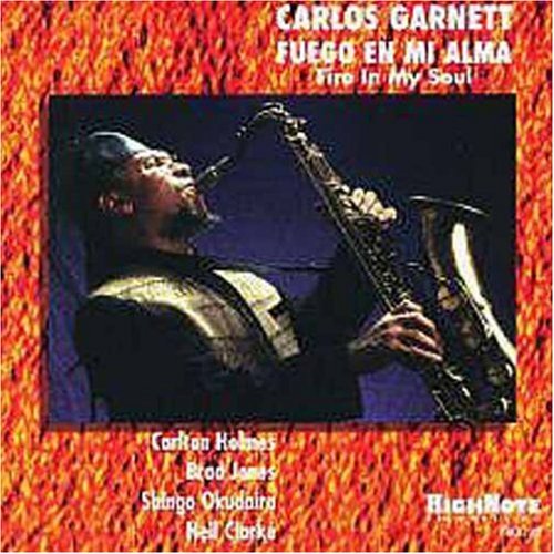 Garnett, Carlos: Fuego Mi Alma (Fire in My Soul)