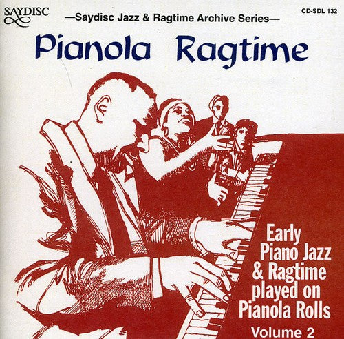 Pianola Ragtime: Early Piano Jazz & Ragtime Played: Pianola Ragtime: Early Piano Jazz and Ragtime On Pianola Rolls, Vol. 2