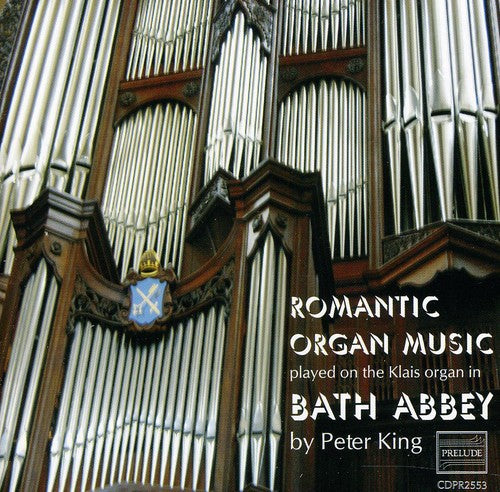 King / Liszt / Mendelssohn / Frank / Ireland: Romantic Organ Music from Bath Abbey