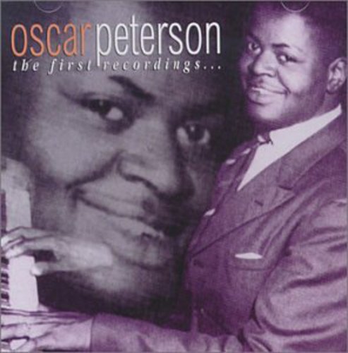 Peterson, Oscar: First Recordings