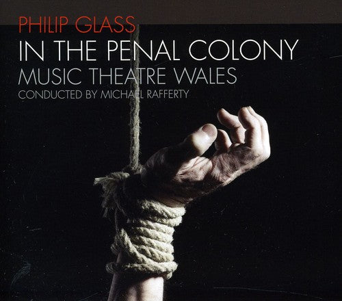 Glass / Music Theatre Wales / Rafferty: In the Penal Colony