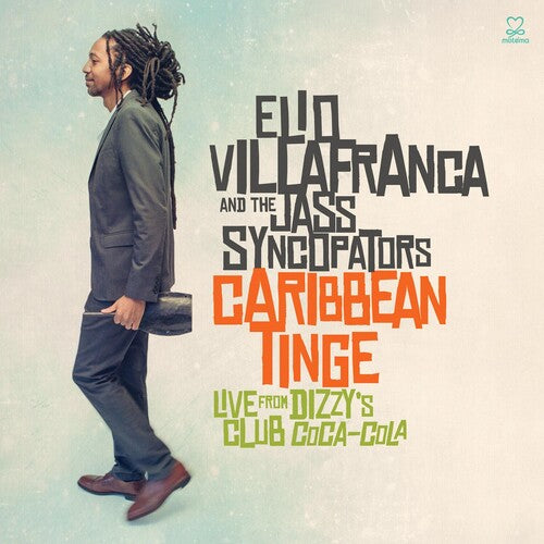 Villafranca, Elio & His Jass Syncopators: Caribbean Tinge: Live from Dizzys Jalc