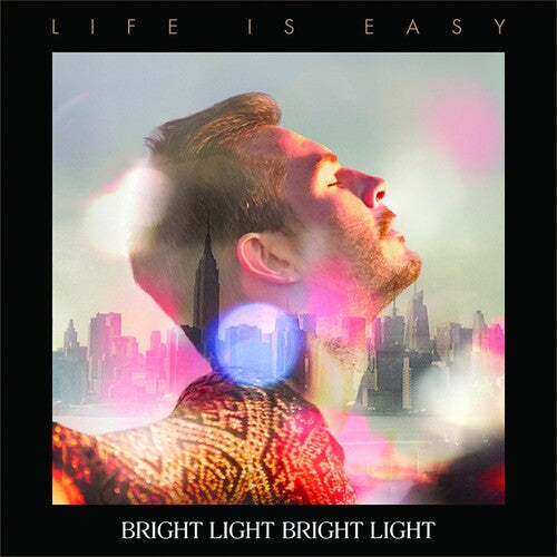 Bright Light Bright Light: Life Is Easy