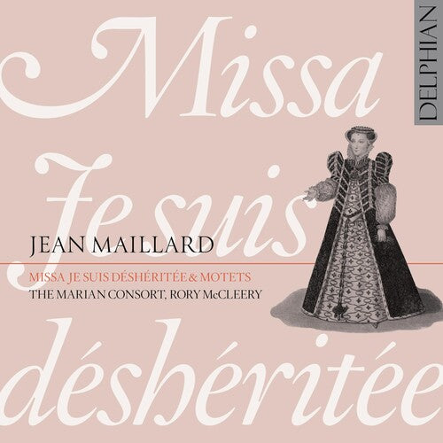 Maillard / Marian Consort / McCleery: Missa Je Suis Desheritee Motets