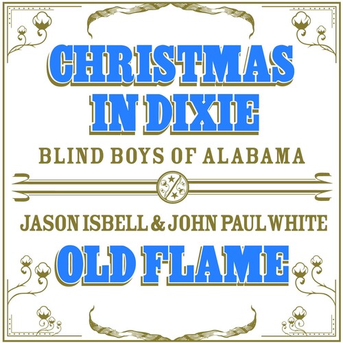 Blind Boys of Alabama / Isbell, Jason / White, John: Christmas in Dixie/Old Flame