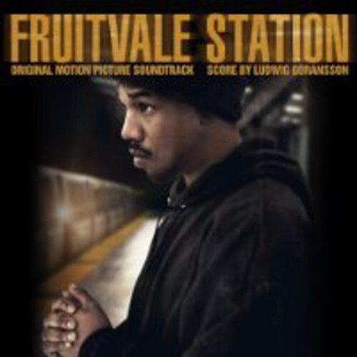 Fruitvale Station / Various: Fruitvale Station (Original Motion Picture Soundtrack)